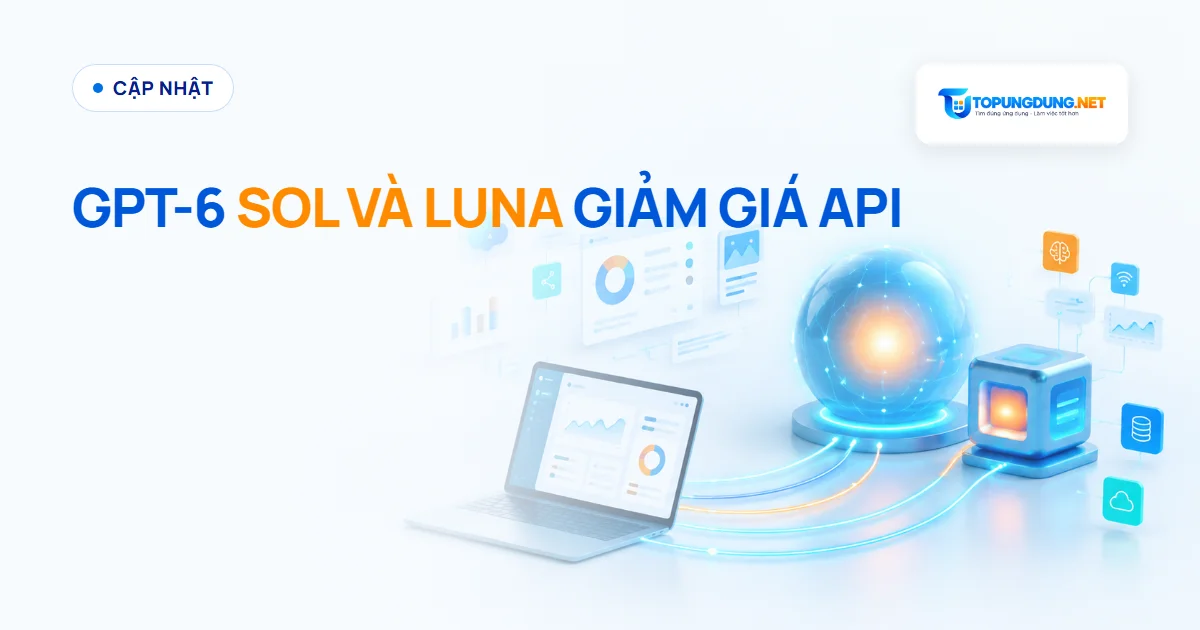 OpenAI ra mắt GPT-6 Sol và Luna, giá API giảm một nửa