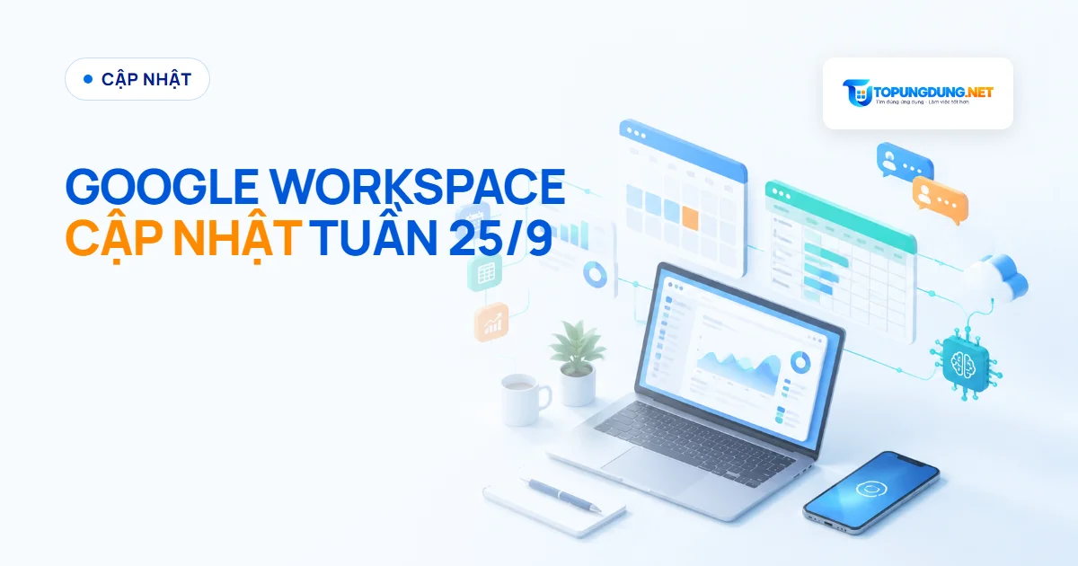 Google Workspace tuần 25/9: Sheets, Meet, Calendar thêm gì