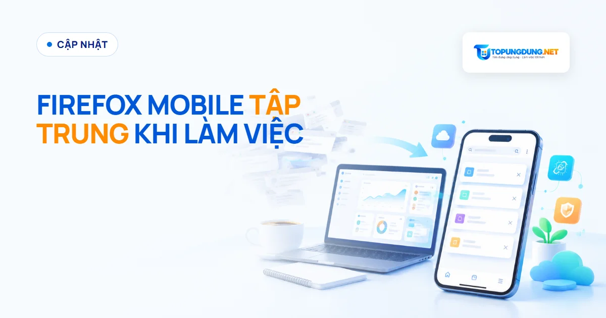 Firefox mobile gom loạt tính năng giúp tập trung khi làm việc