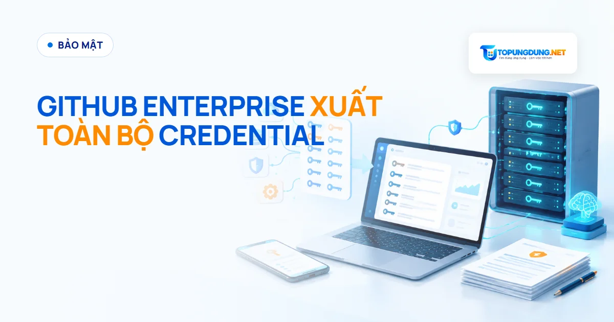 GitHub Enterprise thêm xuất toàn bộ kho credential để rà soát