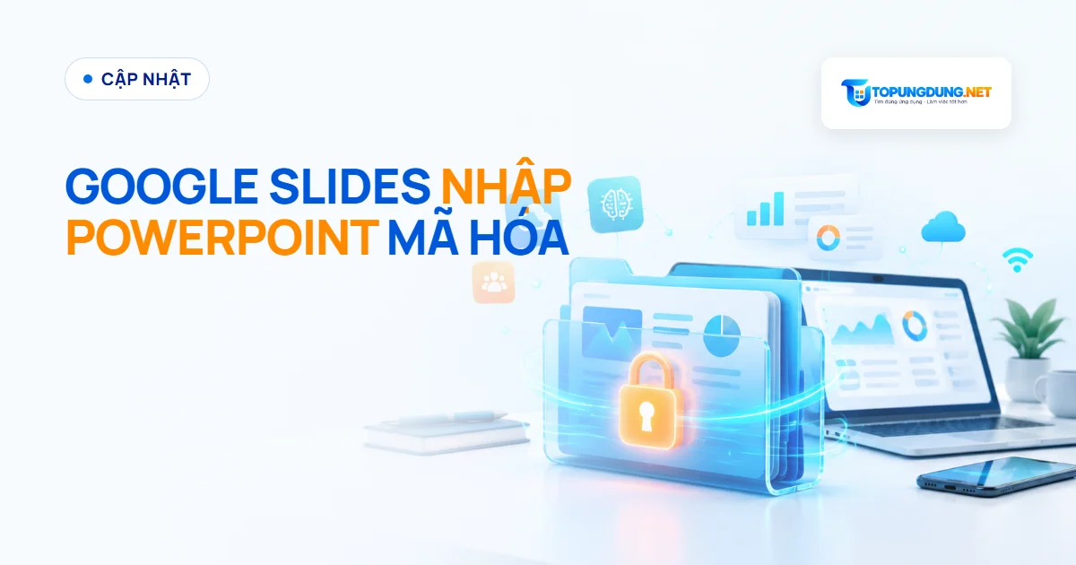 Google Slides thêm nhập PowerPoint vào bản mã hóa đầu cuối