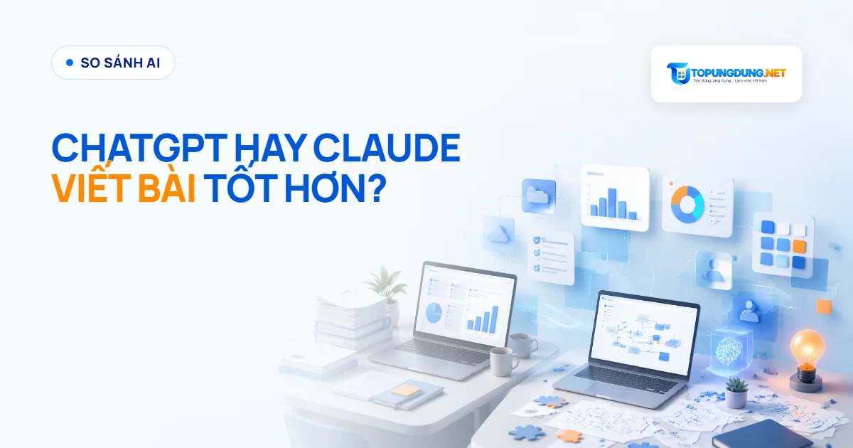 ChatGPT hay Claude viết bài tốt hơn? Ai hợp việc gì