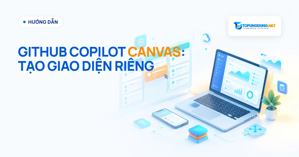 GitHub Copilot app: tạo giao diện làm việc bằng canvas