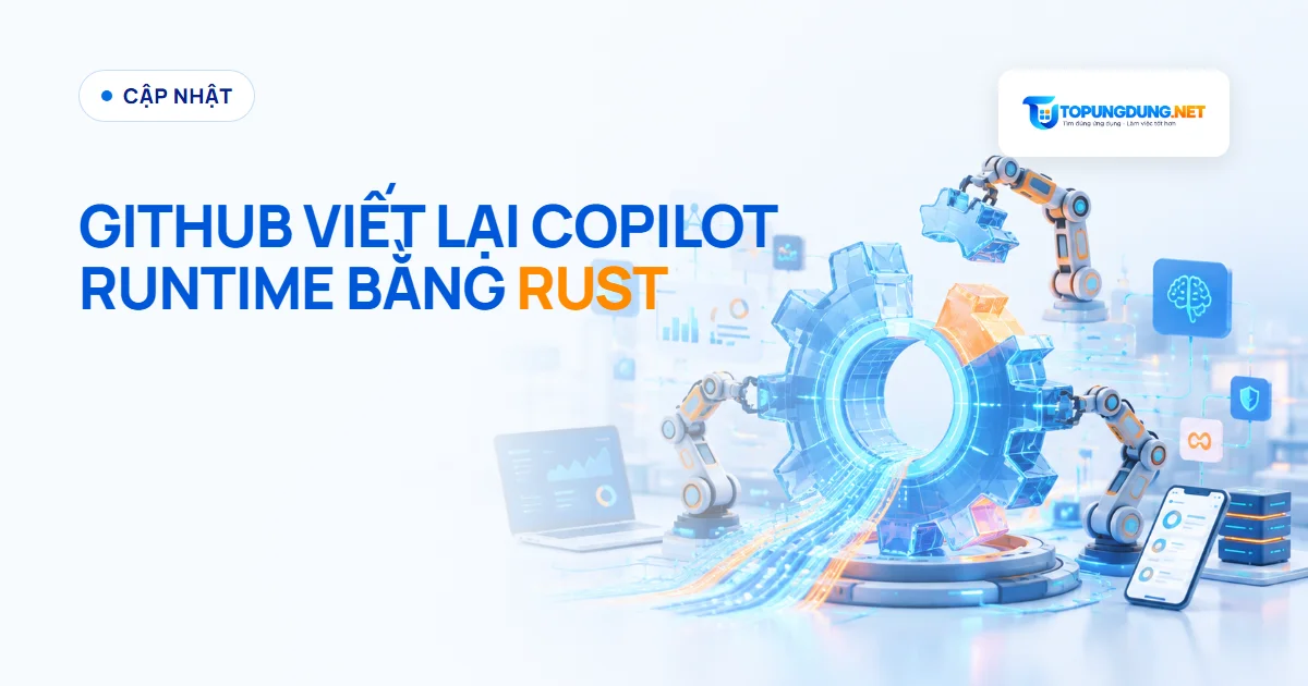 GitHub dùng Copilot viết lại runtime sang Rust, 800.000 dòng mã