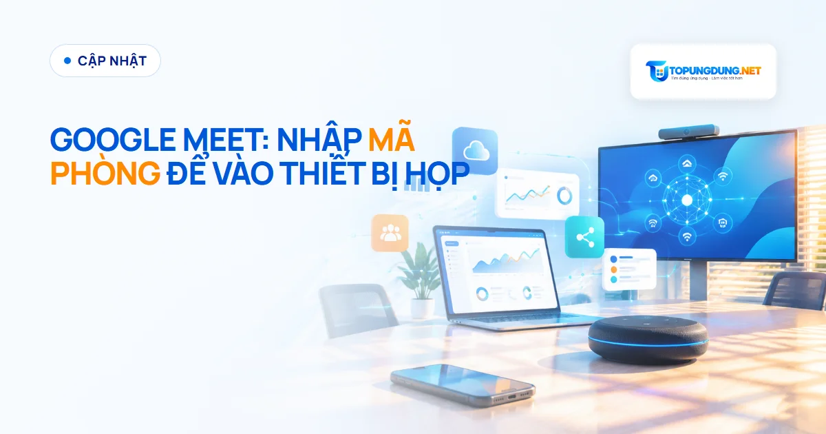 Google Meet thêm mã phòng để kết nối thiết bị họp