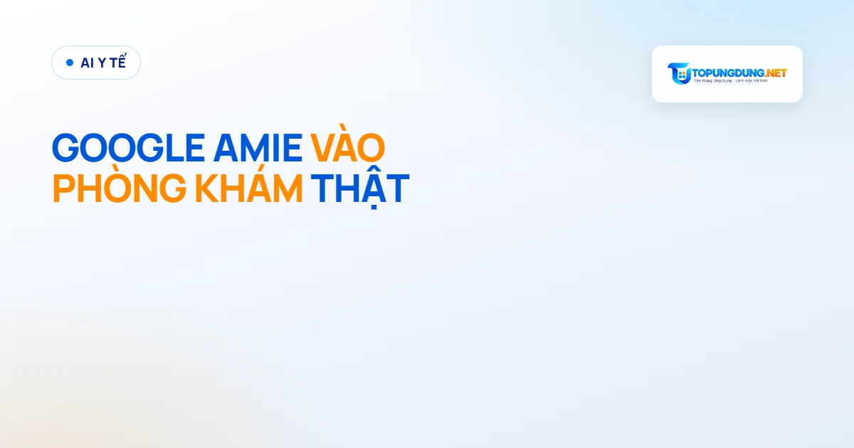 Google công bố nghiên cứu AMIE trên The Lancet ngày 8/10