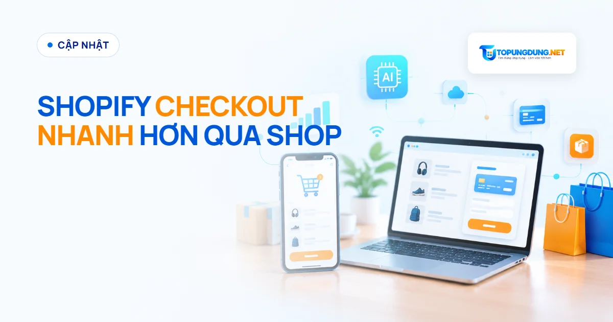 Shopify làm checkout nhanh hơn, giỏ hàng đồng bộ qua Shop