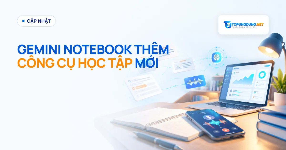 Gemini Notebook thêm 5 công cụ học tập mới cho mùa tựu trường