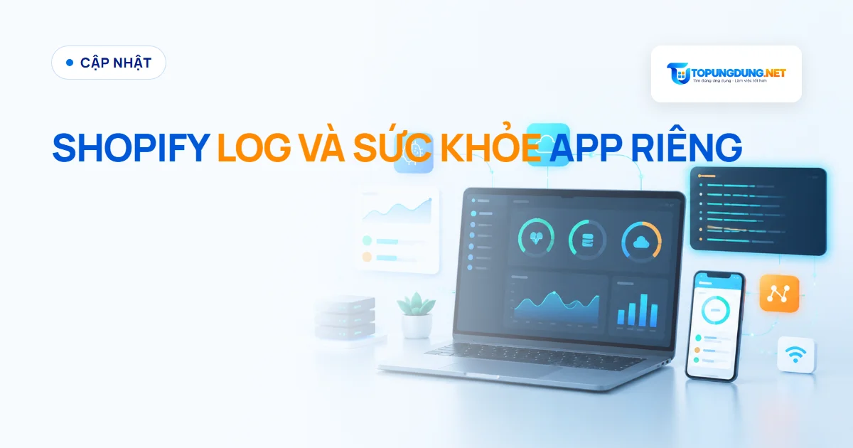 Shopify thêm log và chỉ số sức khỏe cho app riêng