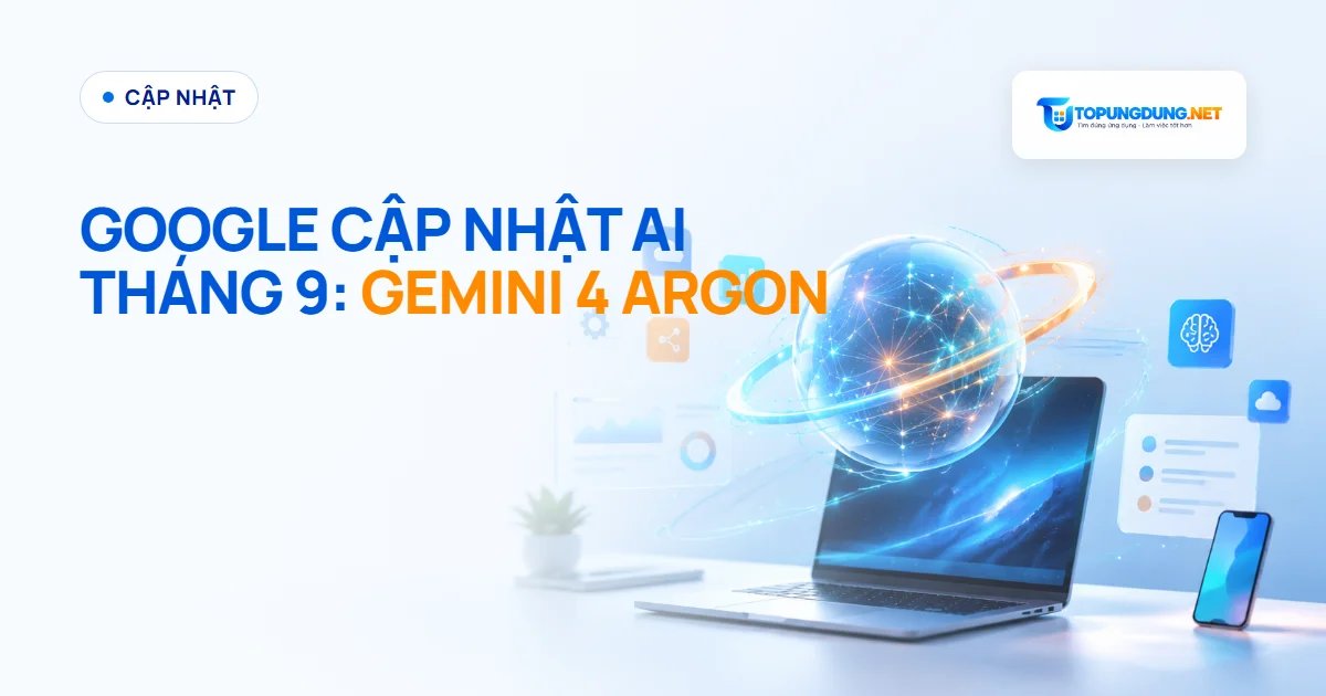 Google ra loạt cập nhật AI tháng 9/2026, tâm điểm Gemini 4 Argon