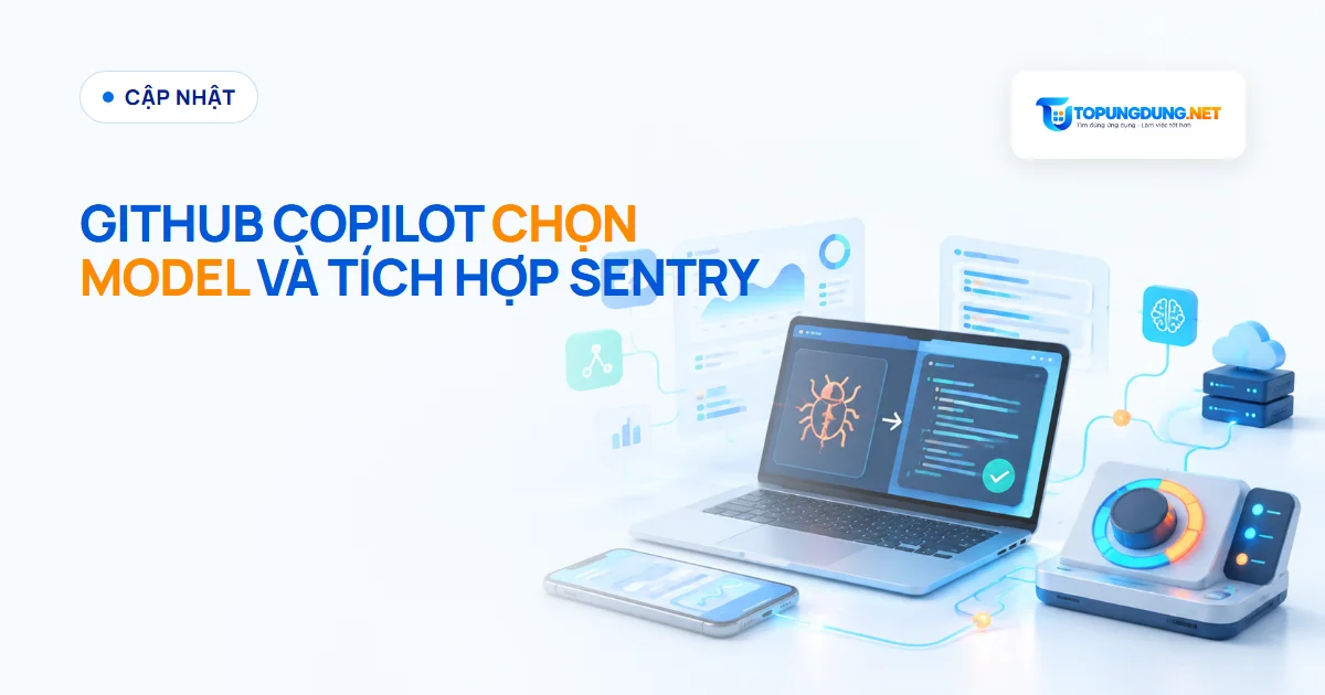 GitHub Copilot thêm chọn model theo chi phí và tích hợp Sentry