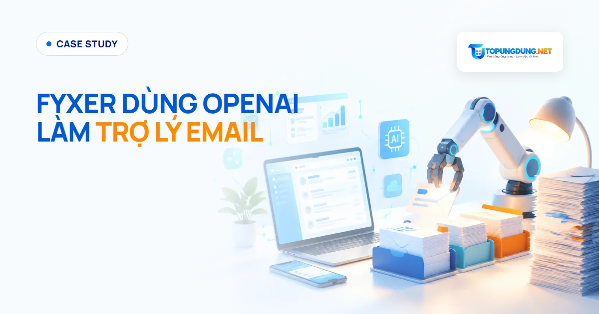 Fyxer làm trợ lý email bằng OpenAI: 53% bản nháp dùng nguyên