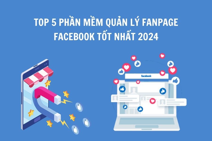 Top 5 phần mềm quản lý Fanpage Facebook